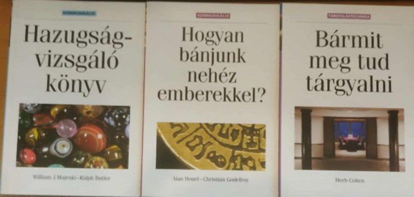 William J. Majeski és Ralph Butler, Herb Cohen, Alan Houel és Christian Godefroy - 3 db kommunikáció: Bármit meg tud tárgyalni + Hazugságvizsgáló könyv + Hogyan bánjunk nehéz emberekkel?