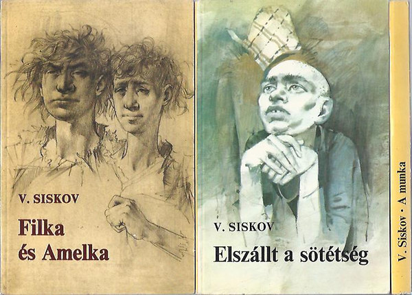Vjacseszlav Siskov - A csavarg�k - tril�gia (Filka �s Amelka-Elsz�llt a s�t�ts�g-A munka)