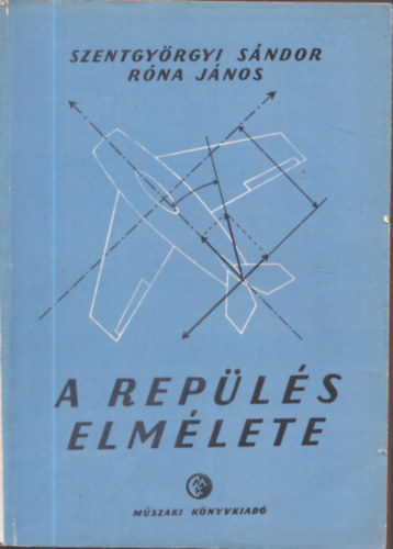 Szentgy�rgyi S�ndor; R�na J�nos - A rep�l�s elm�lete