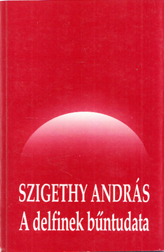 Szigethy Andrs - A delfinek bntudata (Dediklt + meghv a knyvbemutatra)