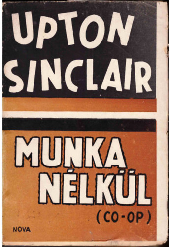 Upton Sinclair - Munka n�lk�l