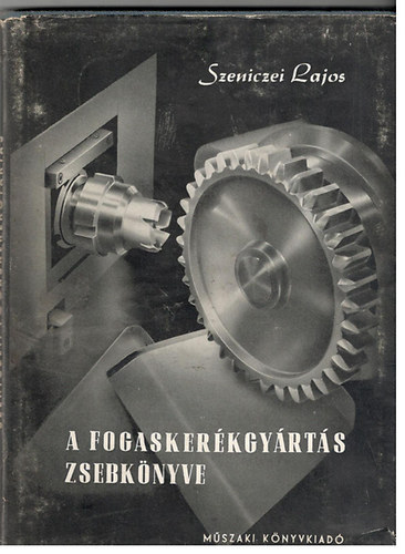 Szeniczei Lajos - A fogasker�kgy�rt�s zsebk�nyve