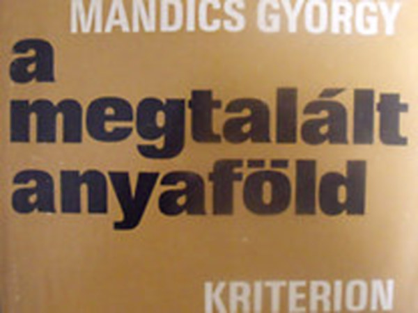 Mandics Gy�rgy - A megtal�lt anyaf�ld