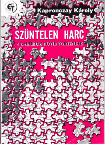 Kapronczay K�roly - Sz�ntelen harc a Baltikum r�vid t�rt�nete