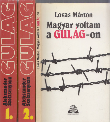 Lovas Mrton, Alekszander Szolzsenyicin - Magyar voltam a Gulag-on + A Gulag szigetcsoport 1-2. (2 m 3 ktetben)