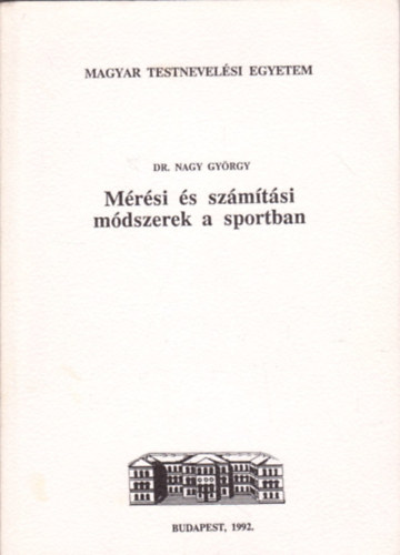 Dr. Nagy György - Mérési és számítási módszerek a sportban