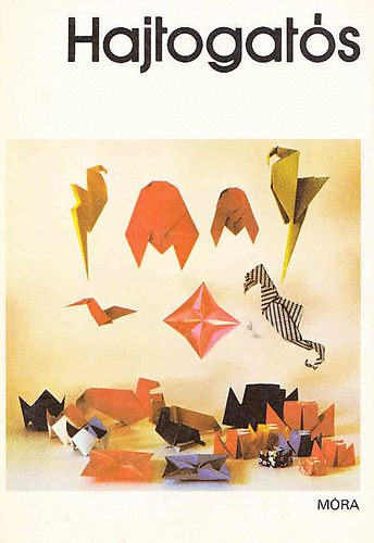 Varga Pter - Hajtogats - (Start; Blna; Fka; Papagj; Paradicsommadr; Csikhal; Sisak; Kabca; Ktkmnyes haj; Gorilla; Albatrosz; Denevr; Csillag; Darzs)