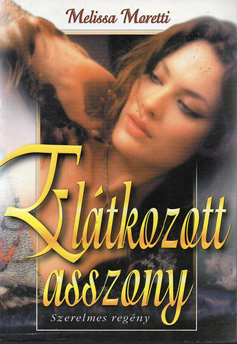 Melissa Moretti - AZ ELÁTKOZOTT ASSZONY