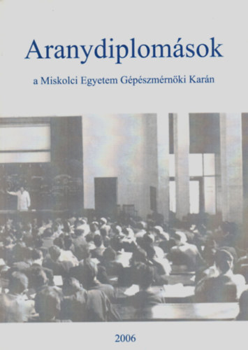 Szab Anik - Aranydiplomsok a Miskolci Egyetem Gpszmrnki Karn 2006.