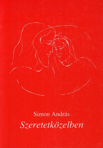 Simon Andrs, Szerk.: Szulovszky Jnos - Szeretetkzelben - Elmlkedsek rajzban s rsban
