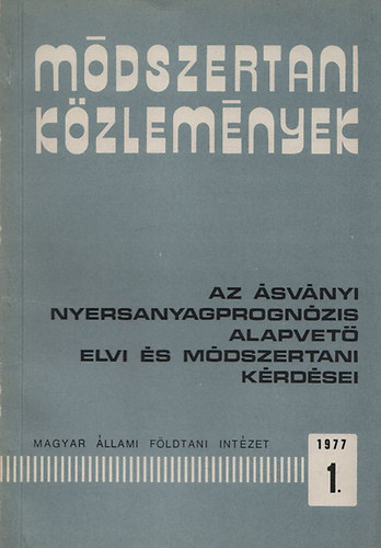 Benkő Ferenc dr. - Módszertani közlemények 1977/1.- Az ásványi nyersanyagprognózis alapvető elvi és módszertani kérdései