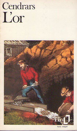 Blaise Cendrars - L'Or - La merveilleuse histoire du g�n�ral Johann August Suter