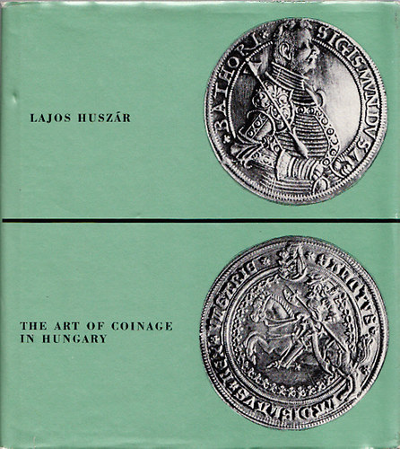 Lajos Huszár - The Art of Coinage in Hungary