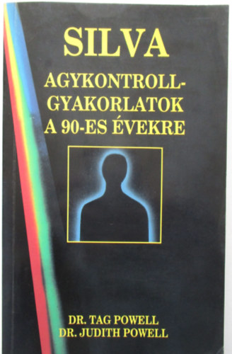 Dr. Judith Powell Dr. Tag Powell - Silva agykontroll-gyakorlatok a 90-es vekre