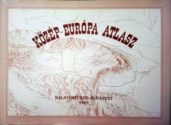 Dr. Rnai Andrs (szerk.) - Kzp-Eurpa Atlasz