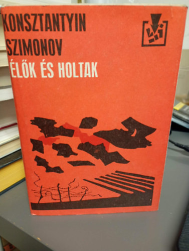 Konsztantyin Szimonov - Élők és holtak