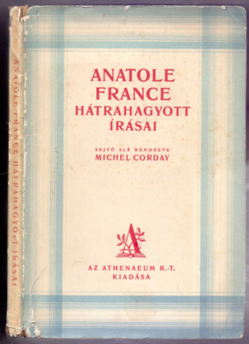 Anatole France, Michel Corday (szerk.) - Anatole France htrahagyott rsai (Fordtotta Benedek Marcell)