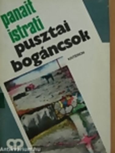 Panait Istrati - Pusztai bogáncsok