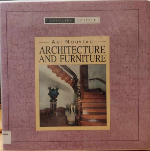 Rebecca Kingsley, Clare Haworth-Maden - Art Nouveau Architecture and Furniture (Centuries of Style)
