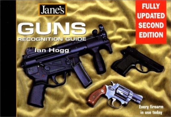 Ian Hogg - Jane's Guns Recognition Guide: Every firearm in use today