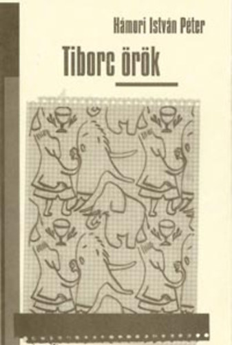 Hámori István Péter - Tiborc örök