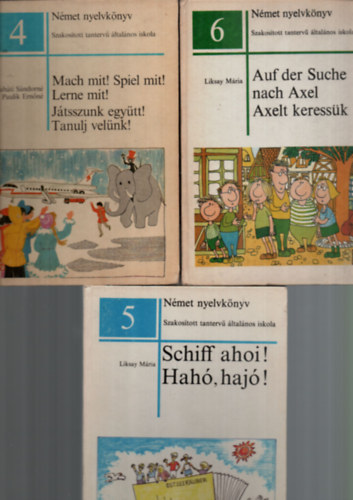 Paulik Ernőné Rónaháti Sándorné, Liksay Mária - 3 db Német nyelvkönyv együtt: Auf der Suche nach Axel, Axelt keressük, Schiff ahoi, Hahó, hajó, Mach mit, Spiel mit, lerne mit, Játsszunk együtt, Tanulj velünk.