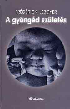 Frdrick Leboyer - A gyngd szlets