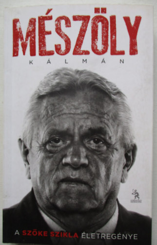 Sinkovits Gábor; Mészöly Kálmán - Mészöly Kálmán -A Szőke Szikla életregénye