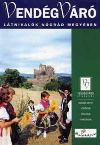szerk.: Filip Gabriella - Vendégváró: Látnivalók Nógrád megyében
