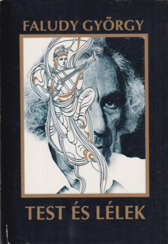Faludy György - Test és lélek