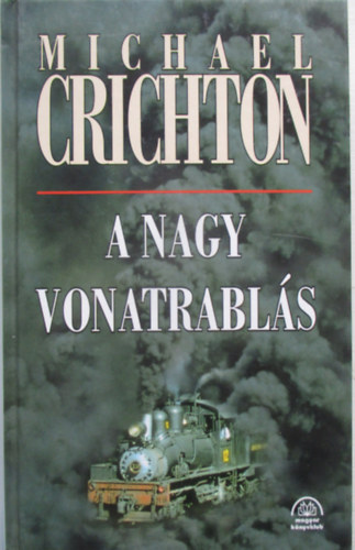 Michael Crichton - A nagy vonatrablás