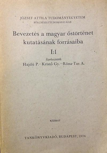 Hajd�-Krist�-R�na-Tas - Bevezet�s a magyar �st�rt�net kutat�s�nak forr�saiba I:1