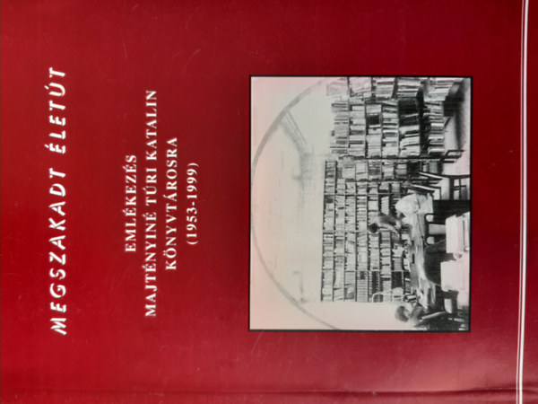 Labdi Lajos (szerk.) - Megszakadt lett (Emlkezs Majtnyin Tri Katalin knyvtrosra)