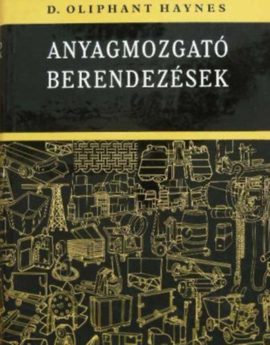 D.Olphant Haynes - Anyagmozgat berendezsek