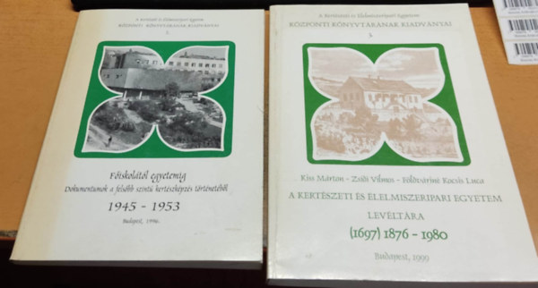 Zalain Kovcs va, Kiss Mrton, Zsidi Vilmos, Fldvrin Kocsis Luca - Fiskoltl egyetemig: Dokumentumok a felsbb szint kertszkpzs trtnetbl 1945-1953 (2.) + A Kertszeti s lelmiszeripari Egyetem levltra (1697) 1876-1980 (3.)(2 ktet)