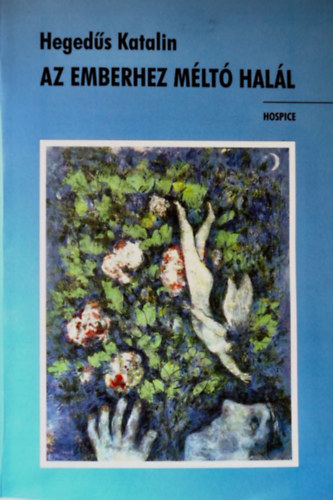 Heged�s Katalin - Az emberhez m�lt� hal�l