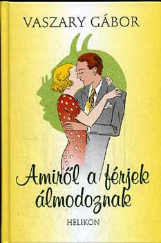 Vaszary G�bor - Amir�l a f�rjek �lmodoznak