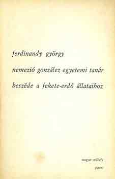 Ferdinandy Gyrgy - Nemezi Gonzlez egyetemi tanr beszde a Fekete-erd llataihoz
