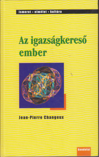 Jean-Pierre Changeux - Az igazságkereső ember