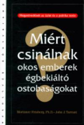 John J. Tarrant, Mortimer Feinberg - Mirt csinlnak okos emberek gbekilt ostobasgokat