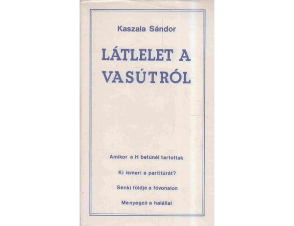 Kaszala Sndor - Ltlelet a vastrl