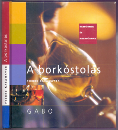 Pierre Casamayor - A borkstols - Kezdknek s haladknak (Az rzkszervi brlat rejtelmeibe bevezet knyv)