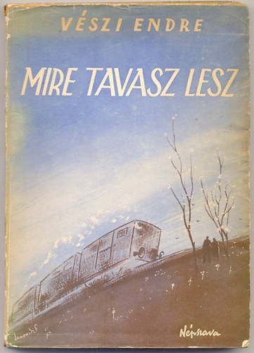Vszi Endre - Mire tavasz lesz