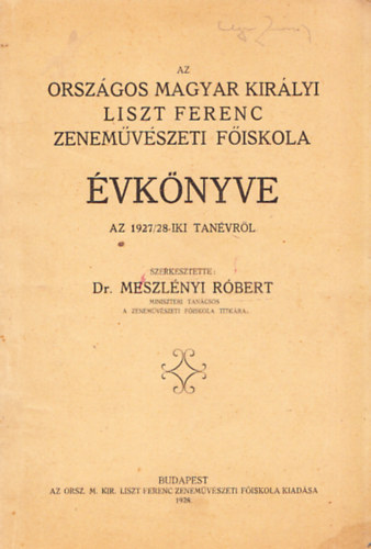 Meszlnyi Rbert (szerk.) - Az Orszgos Magyar Kirlyi Liszt Ferenc zenemvszeti Fiskola vknyve az 1927/28-iki tanvrl