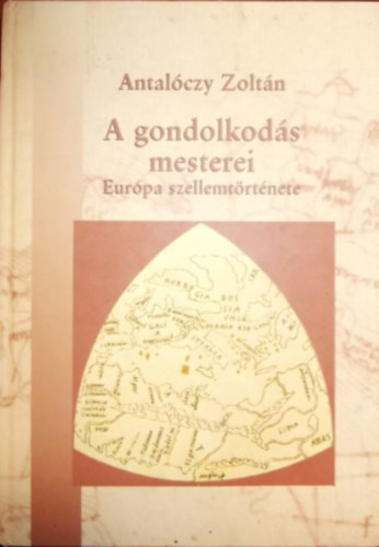 Antalczy Zoltn - A gondolkods mesterei - Eurpa szellemtrtnete