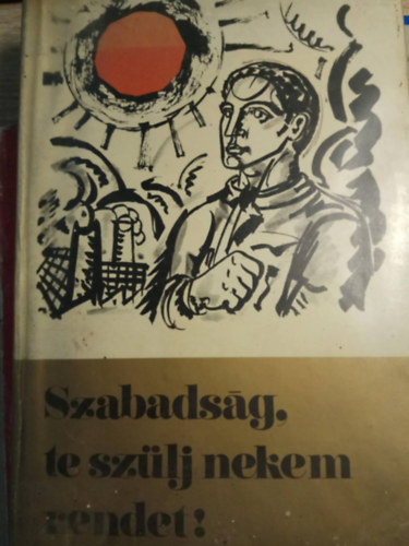 Szabadsg, te szlj nekem rendet!