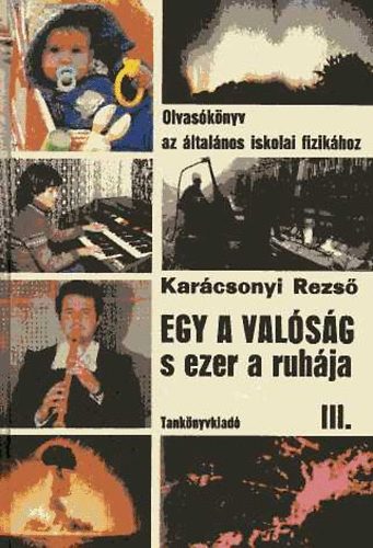 Dr. Karácsonyi Rezső - Egy a valóság, s ezer a ruhája lll.