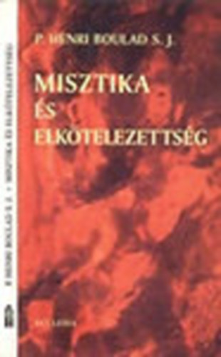 P.Henri Boulard S.J. - Misztika s elktelezettsg