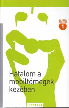 Halcsy-Vlyi-Barry (szerkesztettk) - Hatalom a mobiltmegek kezben