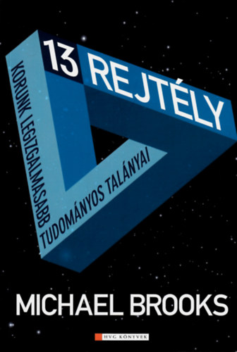 Michael Brooks - 13 rejtly - Korunk legizgalmasabb tudomnyos talnyai